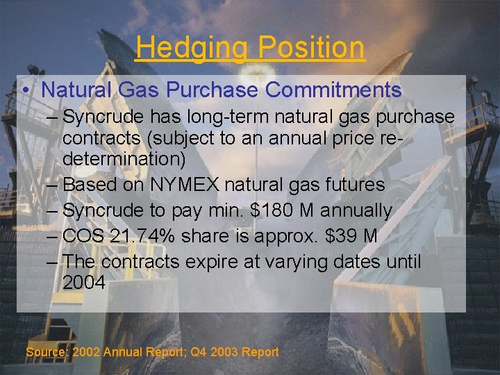 Hedging Position • Natural Gas Purchase Commitments – Syncrude has long-term natural gas purchase