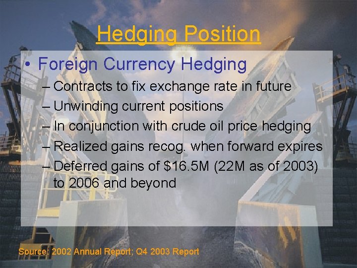 Hedging Position • Foreign Currency Hedging – Contracts to fix exchange rate in future