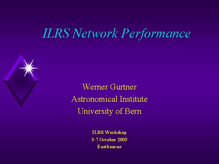ILRS Network Performance Werner Gurtner Astronomical Institute University of Bern ILRS Workshop 3 -7