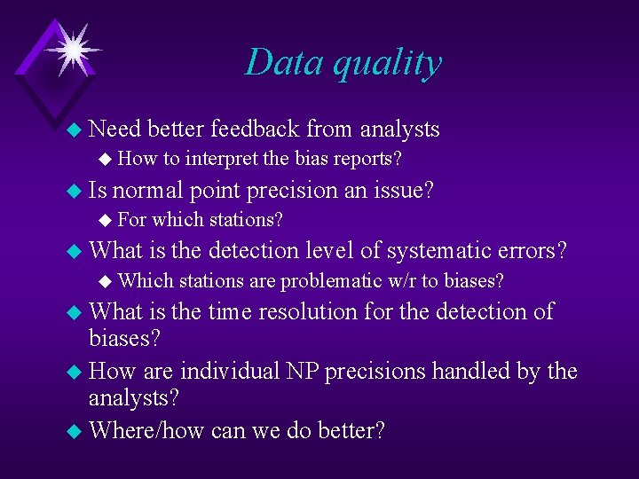 Data quality u Need better feedback from analysts u How u Is to interpret