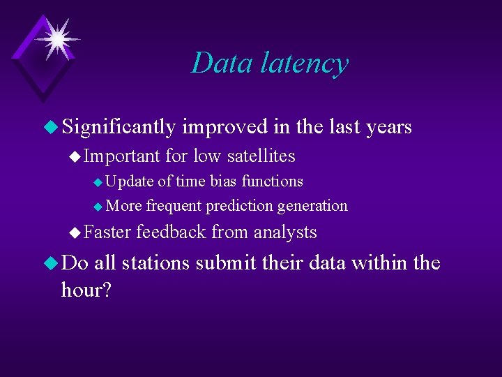 Data latency u Significantly u Important improved in the last years for low satellites
