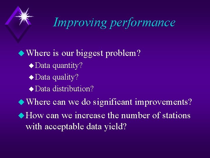 Improving performance u Where is our biggest problem? u Data quantity? u Data quality?