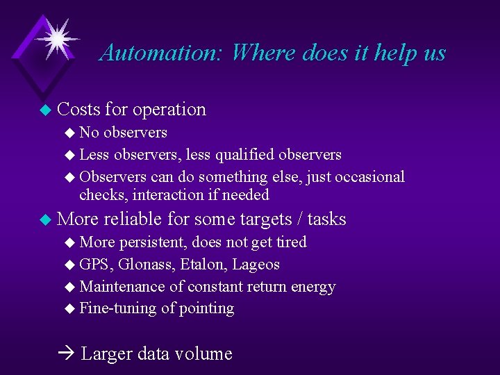Automation: Where does it help us u Costs for operation u No observers u