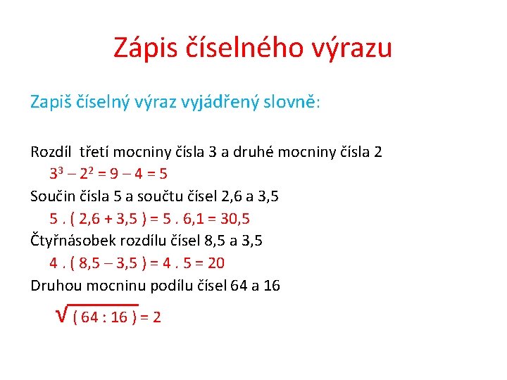 Zápis číselného výrazu Zapiš číselný výraz vyjádřený slovně: Rozdíl třetí mocniny čísla 3 a