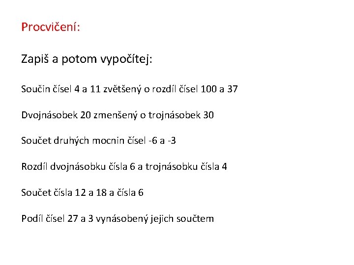 Procvičení: Zapiš a potom vypočítej: Součin čísel 4 a 11 zvětšený o rozdíl čísel