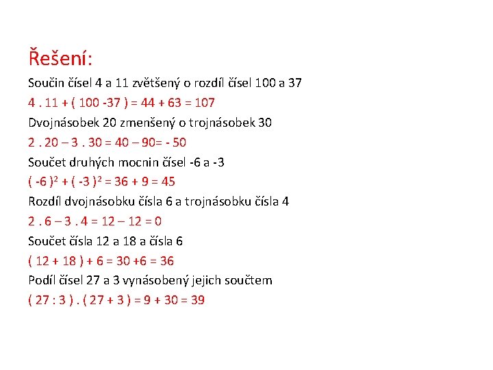 Řešení: Součin čísel 4 a 11 zvětšený o rozdíl čísel 100 a 37 4.