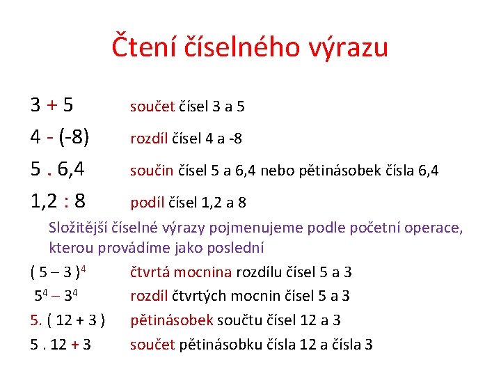 Čtení číselného výrazu 3 + 5 4 - (-8) 5. 6, 4 1, 2