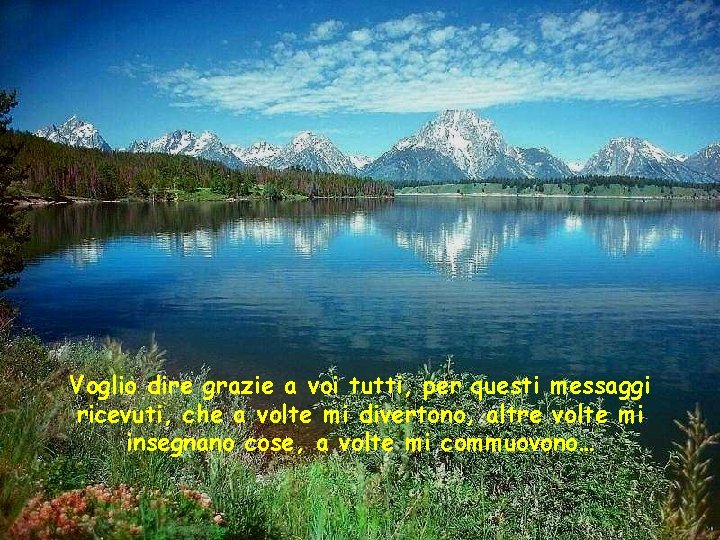 Voglio dire grazie a voi tutti, per questi messaggi ricevuti, che a volte mi