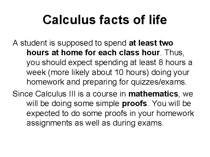 Calculus facts of life A student is supposed to spend at least two hours