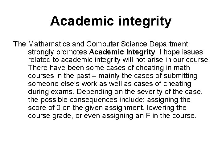 Academic integrity The Mathematics and Computer Science Department strongly promotes Academic Integrity. I hope