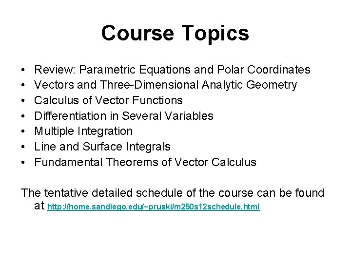 Course Topics • • Review: Parametric Equations and Polar Coordinates Vectors and Three-Dimensional Analytic