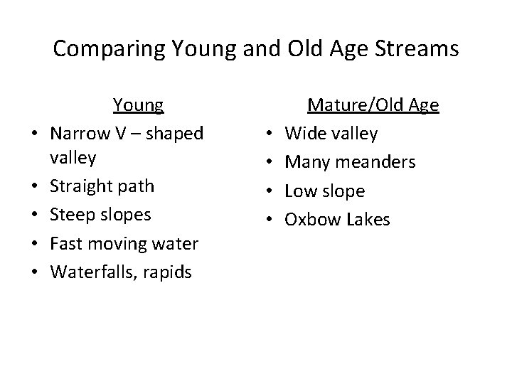 Comparing Young and Old Age Streams • • • Young Narrow V – shaped