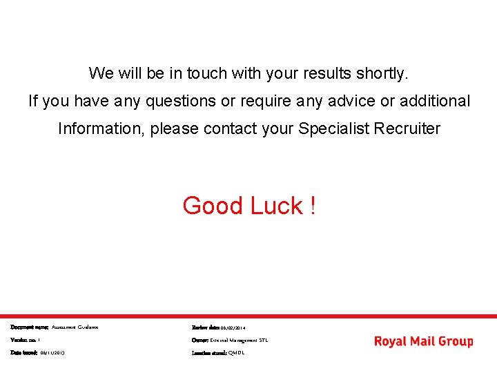 We will be in touch with your results shortly. If you have any questions