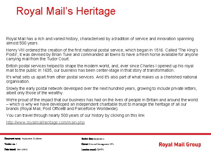 Royal Mail’s Heritage Royal Mail has a rich and varied history, characterised by a