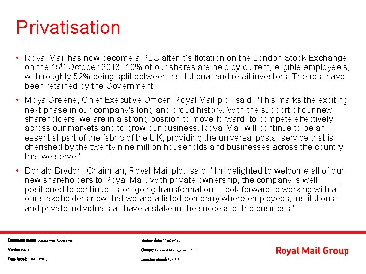 Privatisation • Royal Mail has now become a PLC after it’s flotation on the