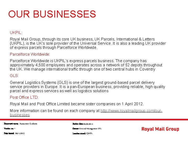 OUR BUSINESSES UKPIL: Royal Mail Group, through its core UK business, UK Parcels, International
