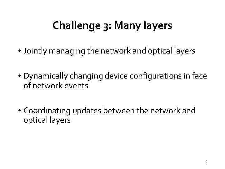 Challenge 3: Many layers • Jointly managing the network and optical layers • Dynamically