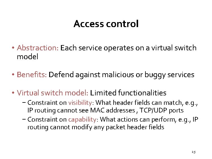 Access control • Abstraction: Each service operates on a virtual switch model • Benefits: