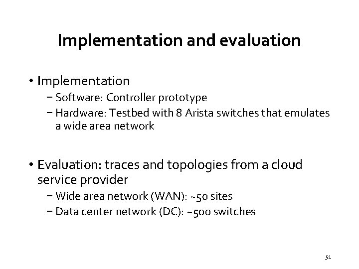 Implementation and evaluation • Implementation − Software: Controller prototype − Hardware: Testbed with 8
