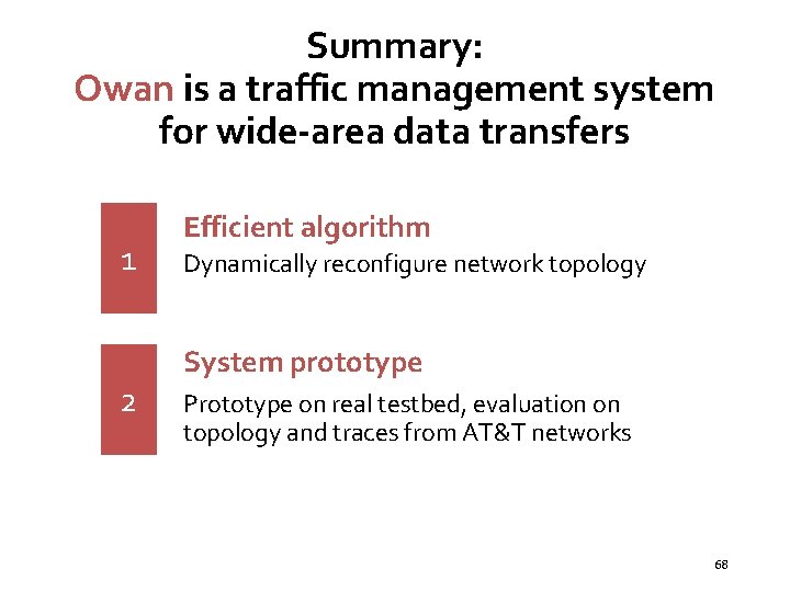 Summary: Owan is a traffic management system for wide-area data transfers 1 2 Efficient