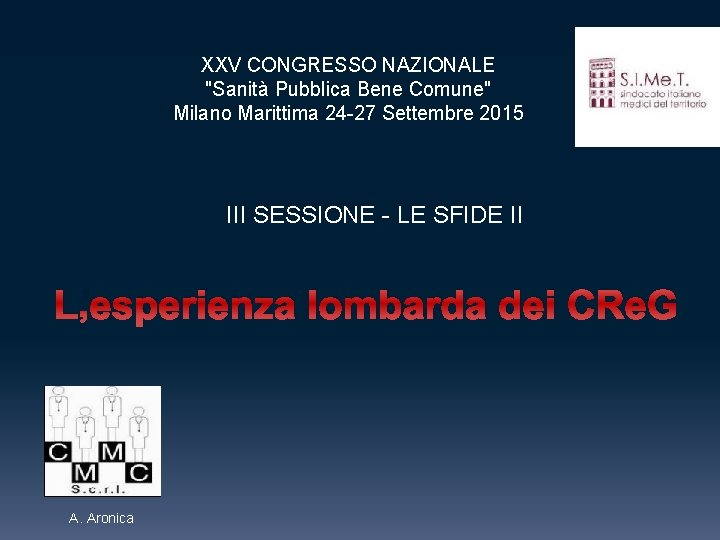 XXV CONGRESSO NAZIONALE ʺSanità Pubblica Bene Comuneʺ Milano Marittima 24 -27 Settembre 2015 III