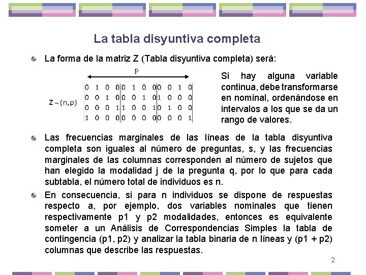 La tabla disyuntiva completa La forma de la matriz Z (Tabla disyuntiva completa) será: