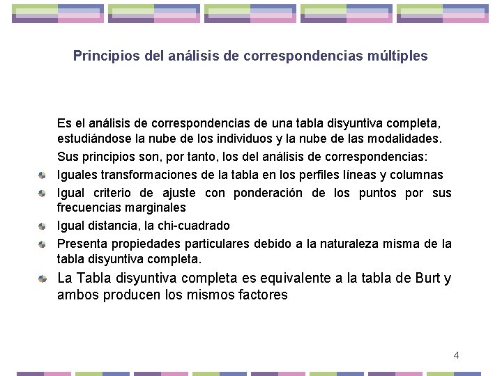 Principios del análisis de correspondencias múltiples Es el análisis de correspondencias de una tabla