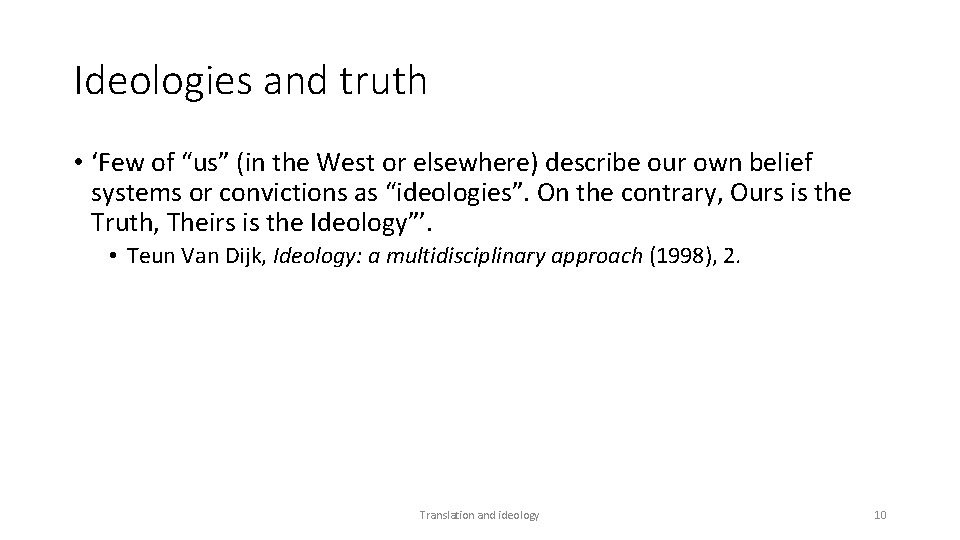 Ideologies and truth • ‘Few of “us” (in the West or elsewhere) describe our