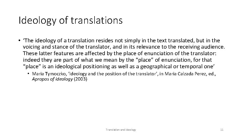 Ideology of translations • ‘The ideology of a translation resides not simply in the