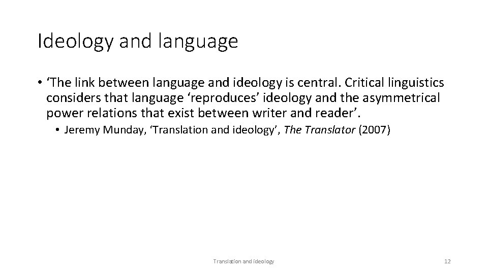 Ideology and language • ‘The link between language and ideology is central. Critical linguistics