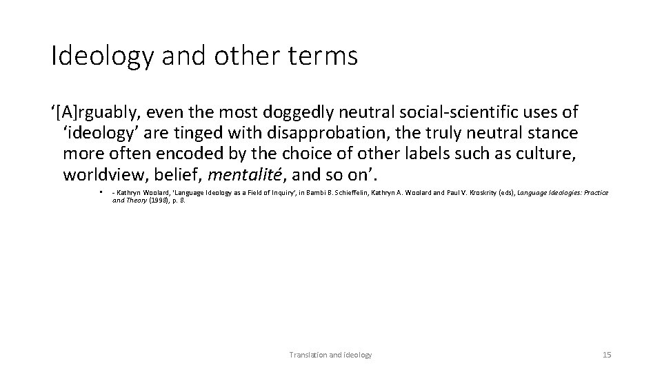 Ideology and other terms ‘[A]rguably, even the most doggedly neutral social-scientific uses of ‘ideology’