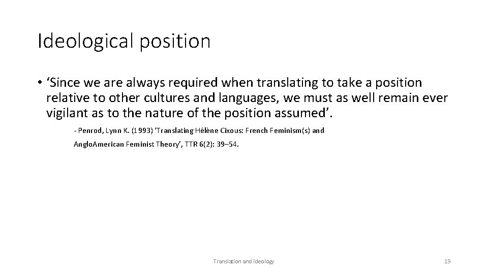 Ideological position • ‘Since we are always required when translating to take a position