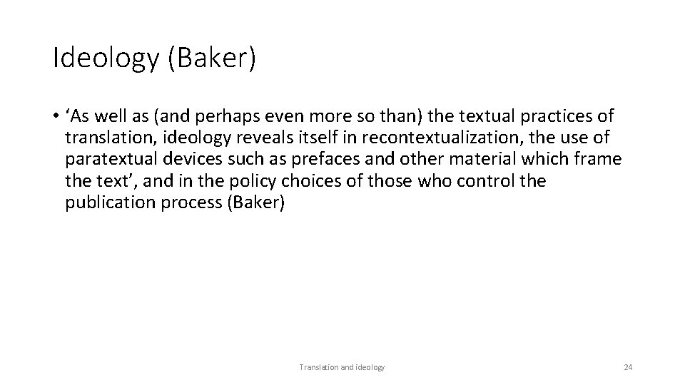 Ideology (Baker) • ‘As well as (and perhaps even more so than) the textual