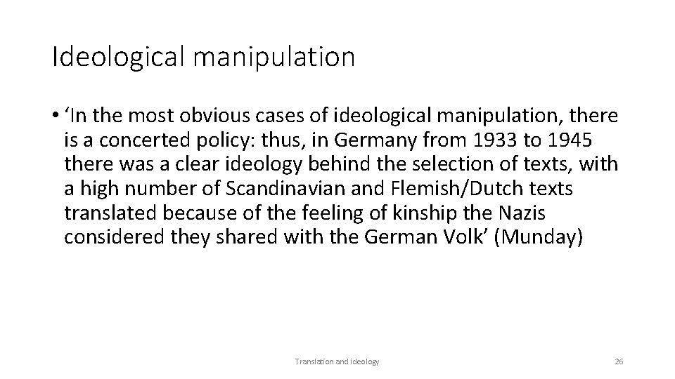 Ideological manipulation • ‘In the most obvious cases of ideological manipulation, there is a