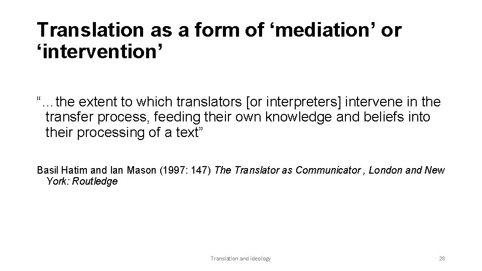 Translation as a form of ‘mediation’ or ‘intervention’ “…the extent to which translators [or