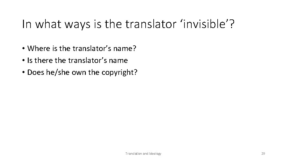 In what ways is the translator ‘invisible’? • Where is the translator’s name? •