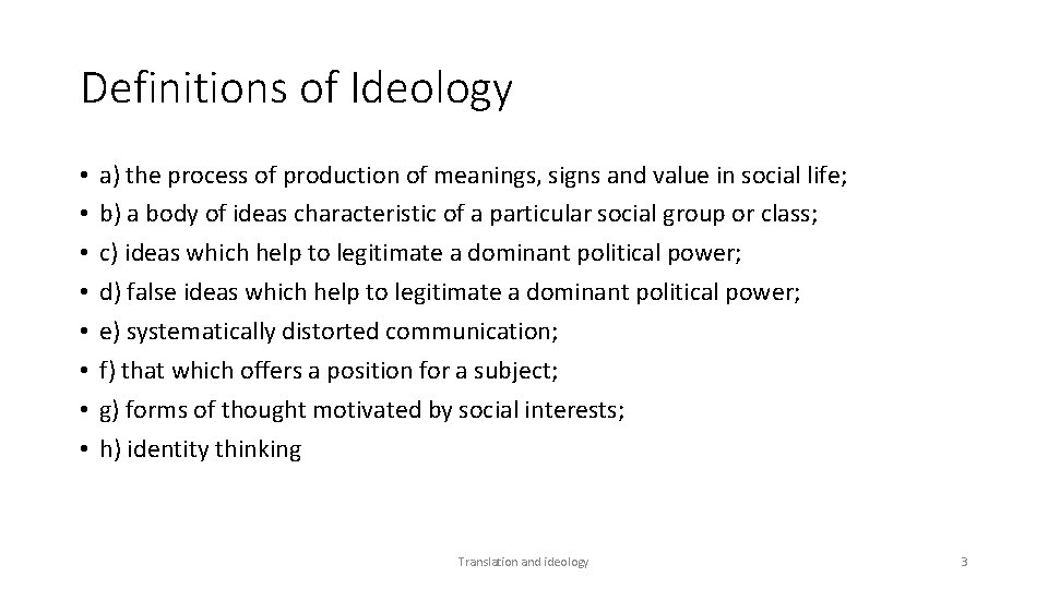 Definitions of Ideology • • a) the process of production of meanings, signs and