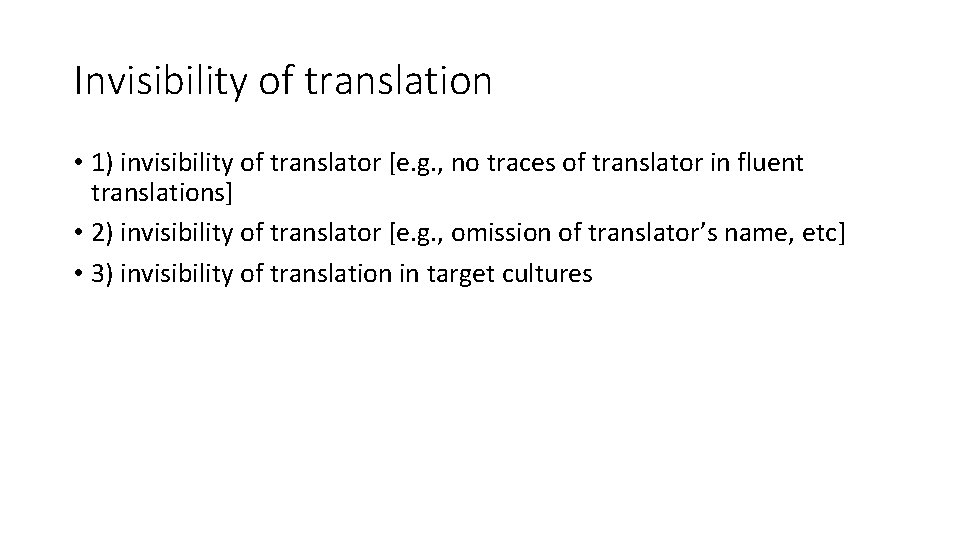 Invisibility of translation • 1) invisibility of translator [e. g. , no traces of