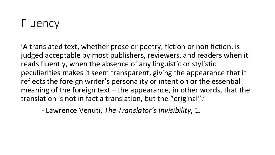 Fluency ‘A translated text, whether prose or poetry, fiction or non fiction, is judged