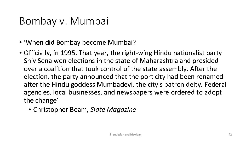 Bombay v. Mumbai • ‘When did Bombay become Mumbai? • Officially, in 1995. That