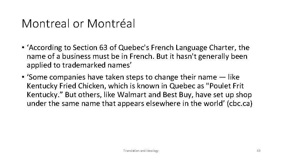 Montreal or Montréal • ‘According to Section 63 of Quebec's French Language Charter, the