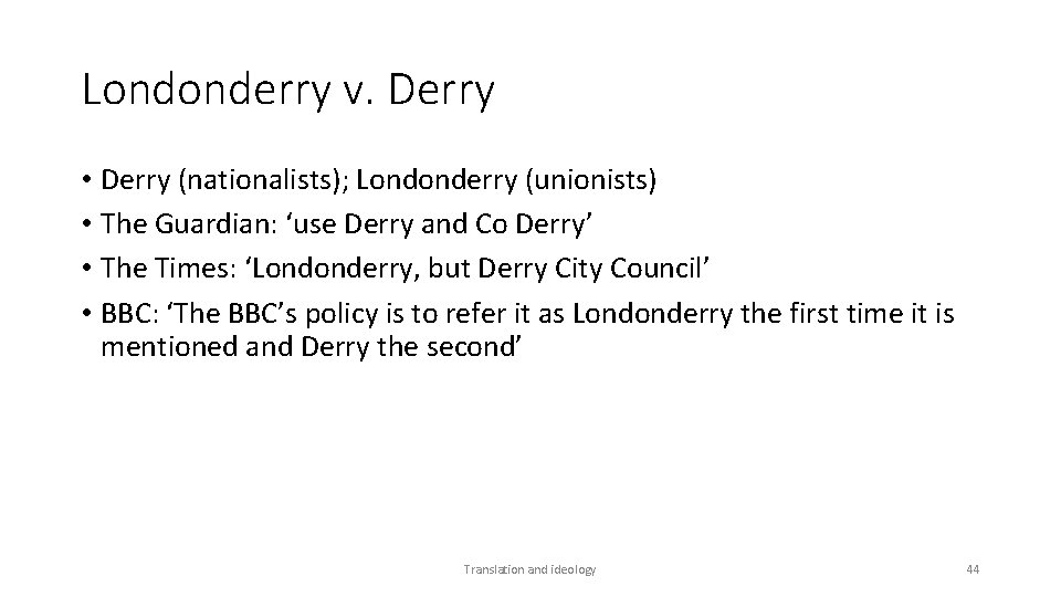 Londonderry v. Derry • Derry (nationalists); Londonderry (unionists) • The Guardian: ‘use Derry and
