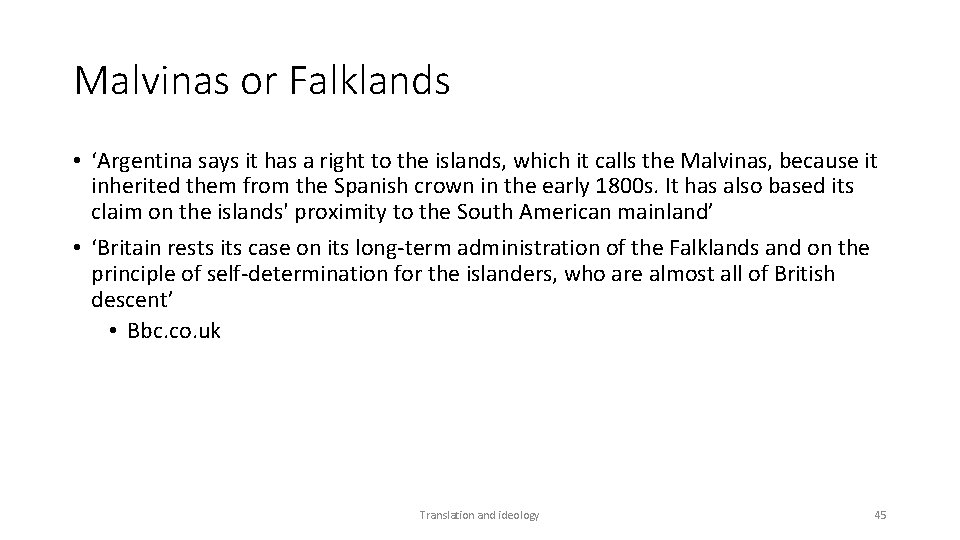 Malvinas or Falklands • ‘Argentina says it has a right to the islands, which