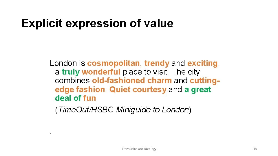 Explicit expression of value London is cosmopolitan, trendy and exciting, a truly wonderful place