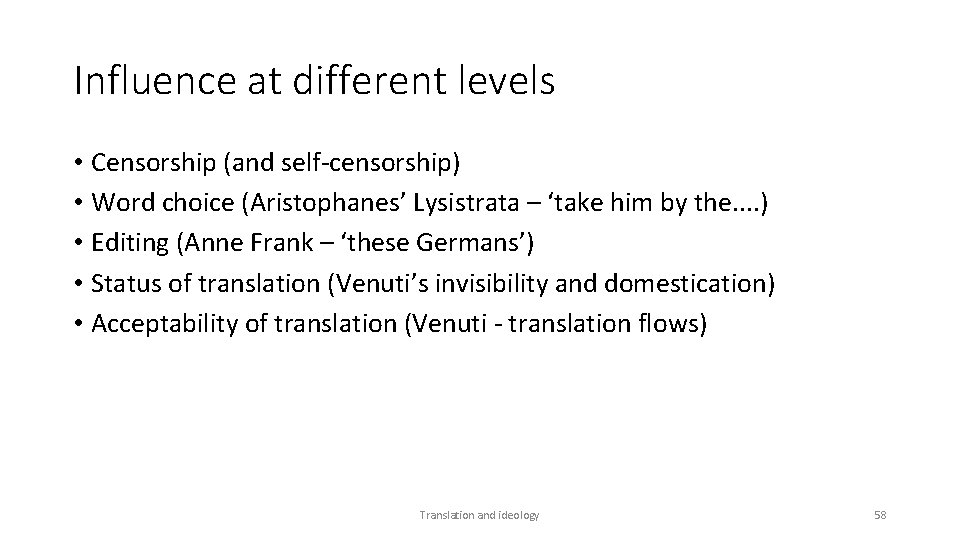 Influence at different levels • Censorship (and self-censorship) • Word choice (Aristophanes’ Lysistrata –