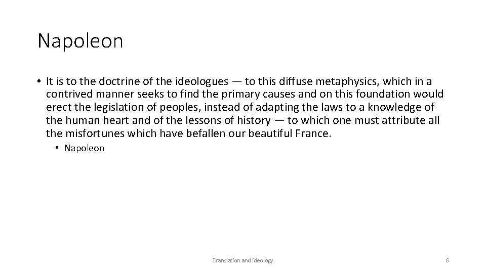 Napoleon • It is to the doctrine of the ideologues — to this diffuse