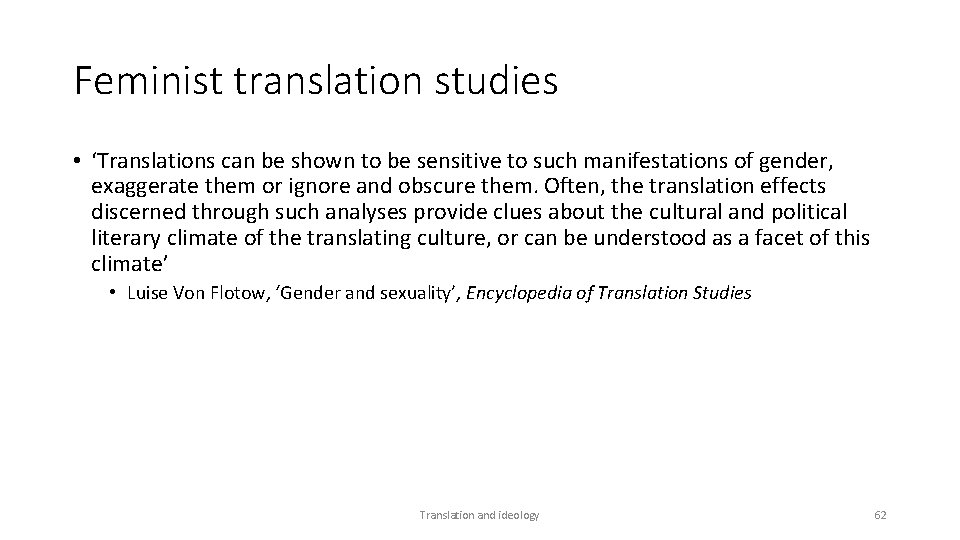 Feminist translation studies • ‘Translations can be shown to be sensitive to such manifestations