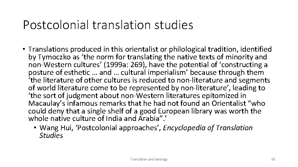 Postcolonial translation studies • Translations produced in this orientalist or philological tradition, identified by
