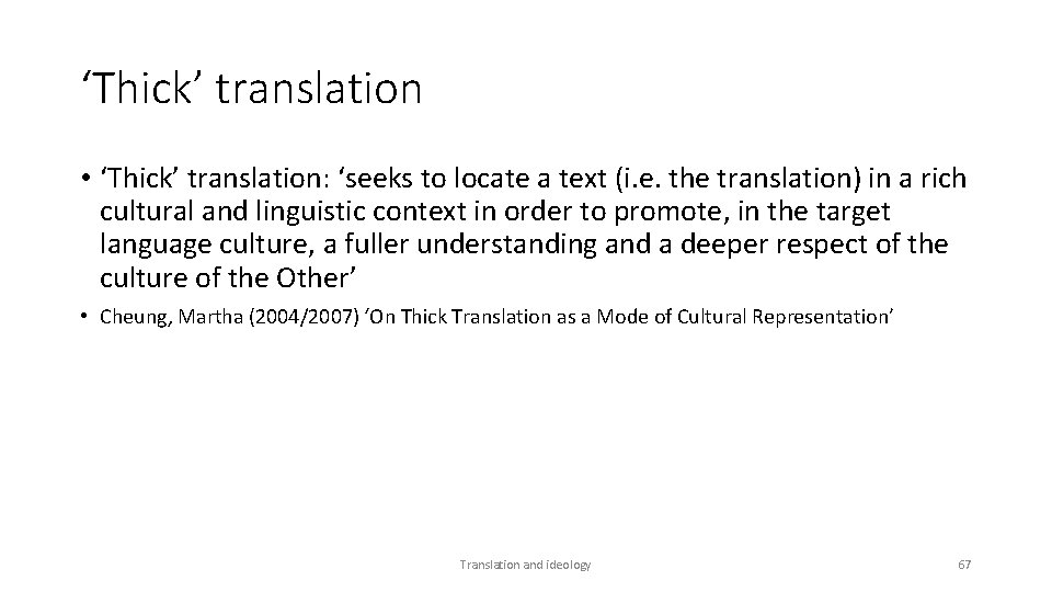 ‘Thick’ translation • ‘Thick’ translation: ‘seeks to locate a text (i. e. the translation)