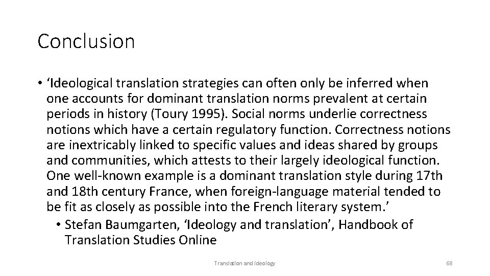 Conclusion • ‘Ideological translation strategies can often only be inferred when one accounts for